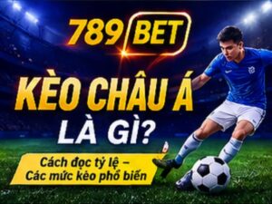 Kèo Châu Á 789BET