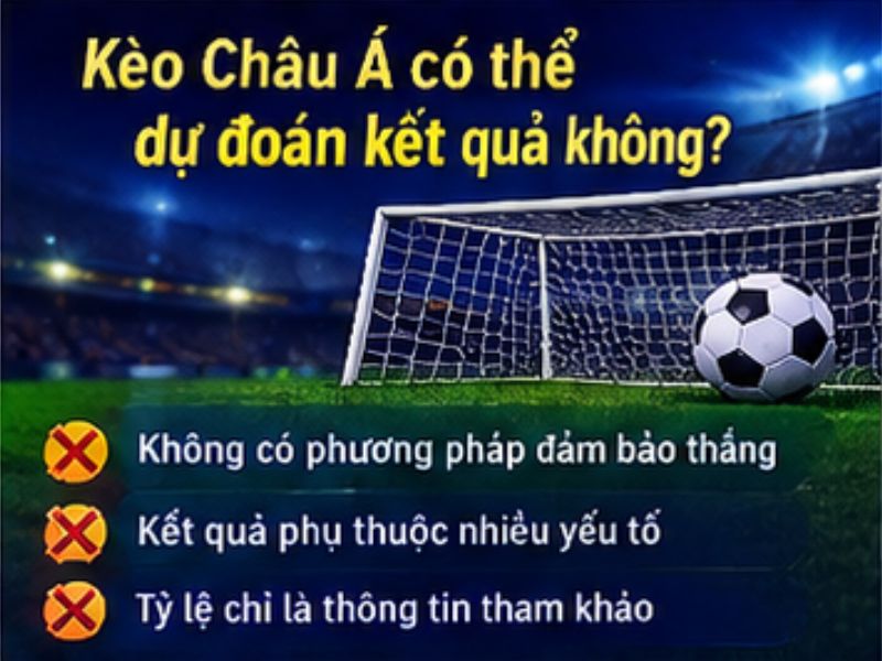 Kèo Châu Á Có Thể Dự Đoán Kết Quả Không