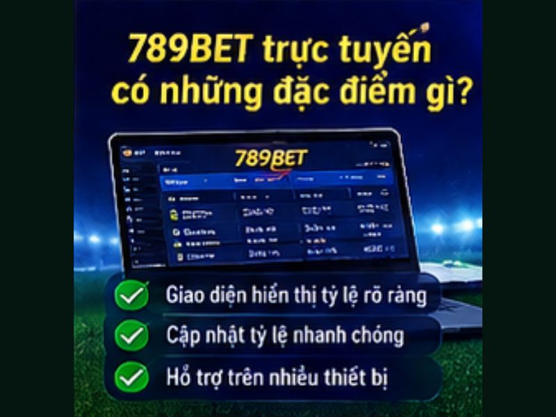 Kèo Châu Á Trực Tuyến 789BET Có Những Đặc Điểm Gì