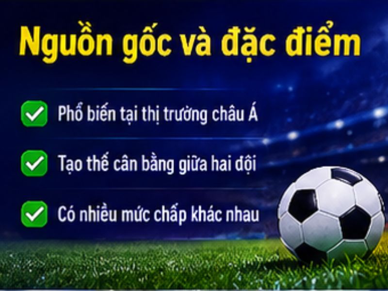 Nguồn Gốc Và Đặc Điểm Của Kèo Châu Á